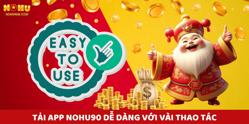 Tải app nohu dễ dàng với vài thao tác cơ bản.