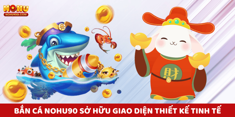 Giao diện Nohu Nohu90 thiết kế tinh tế, màu sắc hài hòa